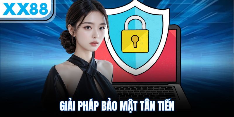XX88 6 Giải pháp bảo mật tân tiến