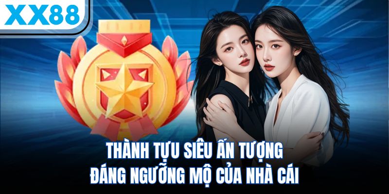 XX88 4 Thành tựu siêu ấn tượng đáng ngưỡng mộ của nhà cái